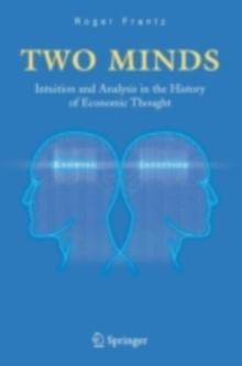 Two Minds : Intuition and Analysis in the History of Economic Thought