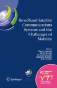 Broadband Satellite Communication Systems and the Challenges of Mobility : IFIP TC6 Workshops on Broadband Satellite Communication Systems and Challenges of Mobility, World Computer Congress August 22