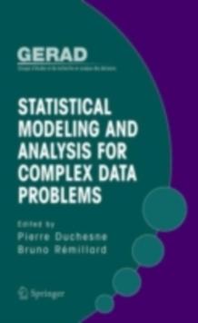 Statistical Modeling and Analysis for Complex Data Problems