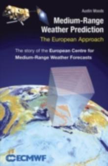 Medium-Range Weather Prediction : The European Approach