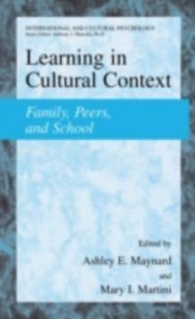 Learning in Cultural Context : Family, Peers, and School