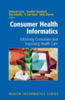 Consumer Health Informatics : Informing Consumers and Improving Health Care