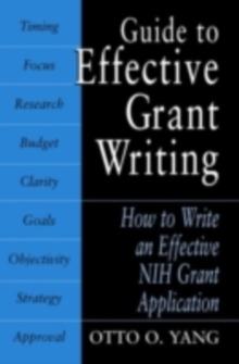 Guide to Effective Grant Writing : How to Write a Successful NIH Grant Application