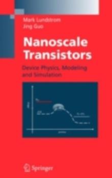 Nanoscale Transistors : Device Physics, Modeling and Simulation