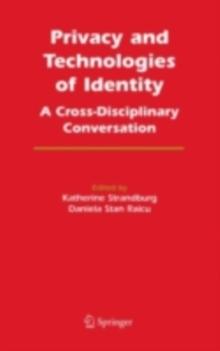 Privacy and Technologies of Identity : A Cross-Disciplinary Conversation