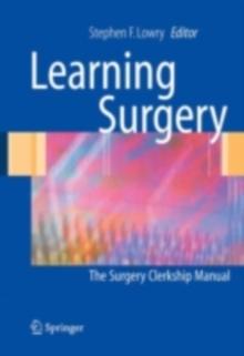 Learning Surgery : The Surgery Clerkship Manual