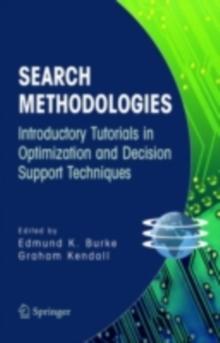 Search Methodologies : Introductory Tutorials in Optimization and Decision Support Techniques