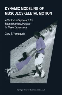 Dynamic Modeling of Musculoskeletal Motion : A Vectorized Approach for Biomechanical Analysis in Three Dimensions