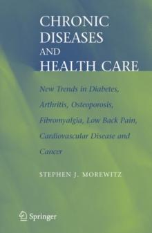 Chronic Diseases and Health Care : New Trends in Diabetes, Arthritis, Osteoporosis, Fibromyalgia, Low Back Pain, Cardiovascular Disease, and Cancer