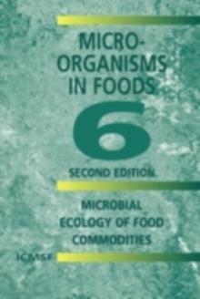 Microorganisms in Foods 6 : Microbial Ecology of Food Commodities