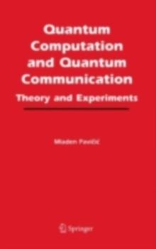 Quantum Computation and Quantum Communication: : Theory and Experiments