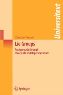 Lie Groups : An Approach through Invariants and Representations