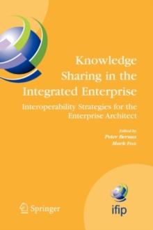 Knowledge Sharing in the Integrated Enterprise : Interoperability Strategies for the Enterprise Architect