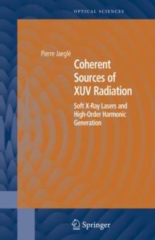 Coherent Sources of XUV Radiation : Soft X-Ray Lasers and High-Order Harmonic Generation