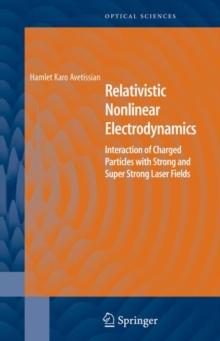 Relativistic Nonlinear Electrodynamics : Interaction of Charged Particles with Strong and Super Strong Laser Fields