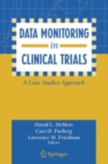 Data Monitoring in Clinical Trials : A Case Studies Approach