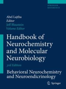 Handbook of Neurochemistry and Molecular Neurobiology : Behavioral Neurochemistry, Neuroendocrinology and Molecular Neurobiology