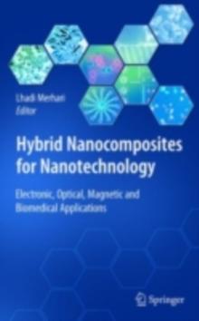 Hybrid Nanocomposites for Nanotechnology : Electronic, Optical, Magnetic and Biomedical Applications