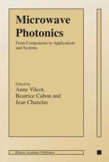 Microwave Photonics : From Components to Applications and Systems