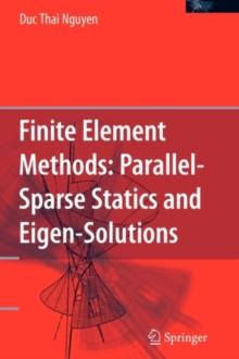 Finite Element Methods: : Parallel-Sparse Statics and Eigen-Solutions