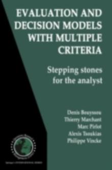 Evaluation and Decision Models with Multiple Criteria : Stepping stones for the analyst