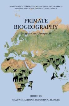 Primate Biogeography : Progress and Prospects