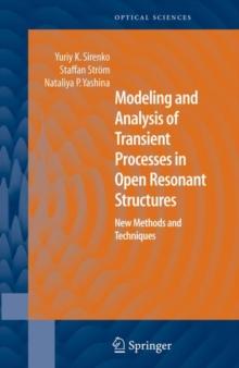 Modeling and Analysis of Transient Processes in Open Resonant Structures : New Methods and Techniques