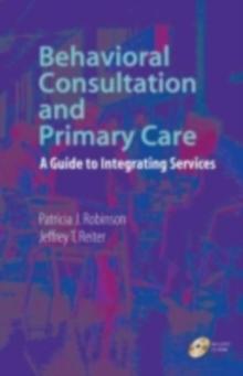 Behavioral Consultation and Primary Care : A Guide to Integrating Services