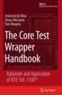 The Core Test Wrapper Handbook : Rationale and Application of IEEE Std. 1500(TM)