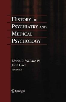 History of Psychiatry and Medical Psychology : With an Epilogue on Psychiatry and the Mind-Body Relation