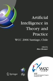 Artificial Intelligence in Theory and Practice : IFIP 19th World Computer Congress, TC 12: IFIP AI 2006 Stream, August 21-24, 2006, Santiago, Chile