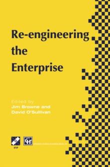 Re-engineering the Enterprise : Proceedings of the IFIP TC5/WG5.7 Working Conference on Re-engineering the Enterprise, Galway, Ireland, 1995