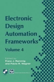 Electronic Design Automation Frameworks : Proceedings of the fourth International IFIP WG 10.5 working conference on electronic design automation frameworks