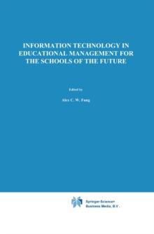 Information Technology in Educational Management for the Schools of the Future : IFIP TC3/ WG 3.4 International Conference on Information Technology in Educational Management (ITEM), 22-26 July 1996,