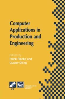 Computer Applications in Production and Engineering : IFIP TC5 International Conference on Computer Applications in Production and Engineering (CAPE '97) 5-7 November 1997, Detroit, Michigan, USA