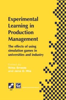 Experimental Learning in Production Management : IFIP TC5 / WG5.7 Third Workshop on Games in Production Management: The effects of games on developing production management 27-29 June 1997, Espoo, Fin