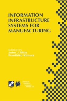 Information Infrastructure Systems for Manufacturing II : IFIP TC5 WG5.3/5.7 Third International Working Conference on the Design of Information Infrastructure Systems for Manufacturing (DIISM'98) May