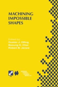 Machining Impossible Shapes : IFIP TC5 WG5.3 International Conference on Sculptured Surface Machining (SSM98) November 9-11, 1998 Chrysler Technology Center, Michigan, USA