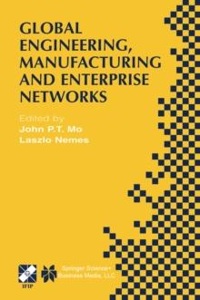 Global Engineering, Manufacturing and Enterprise Networks : IFIP TC5 WG5.3/5.7/5.12 Fourth International Working Conference on the Design of Information Infrastructure Systems for Manufacturing (DIISM