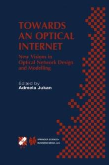 Towards an Optical Internet : New Visions in Optical Network Design and Modelling. IFIP TC6 Fifth Working Conference on Optical Network Design and Modelling (ONDM 2001) February 5-7, 2001, Vienna, Aus