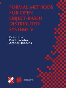 Formal Methods for Open Object-Based Distributed Systems V : IFIP TC6 / WG6.1 Fifth International Conference on Formal Methods for Open Object-Based Distributed Systems (FMOODS 2002) March 20-22, 2002