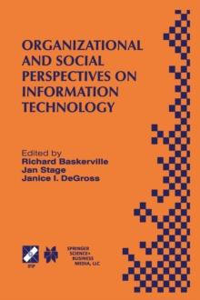 Organizational and Social Perspectives on Information Technology : IFIP TC8 WG8.2 International Working Conference on the Social and Organizational Perspective on Research and Practice in Information