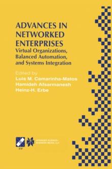 Advances in Networked Enterprises : Virtual Organizations, Balanced Automation, and Systems Integration