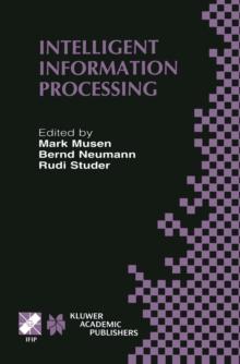 Intelligent Information Processing : IFIP 17th World Computer Congress - TC12 Stream on Intelligent Information Processing August 25-30, 2002, Montreal, Quebec, Canada