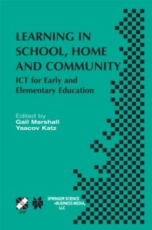 Learning in School, Home and Community : ICT for Early and Elementary Education