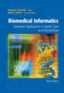 Biomedical Informatics : Computer Applications in Health Care and Biomedicine