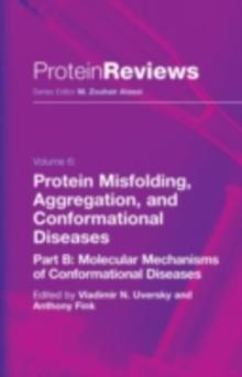 Protein Misfolding, Aggregation and Conformational Diseases : Part B: Molecular Mechanisms of Conformational Diseases