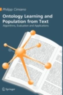 Ontology Learning and Population from Text : Algorithms, Evaluation and Applications