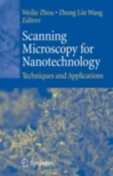 Scanning Microscopy for Nanotechnology : Techniques and Applications