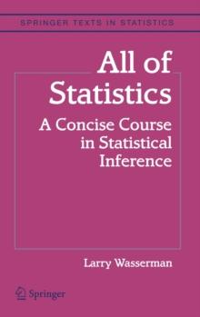 All of Statistics : A Concise Course in Statistical Inference